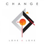 cover: Change - Love 4 Love