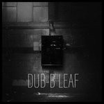 cover: Dub B-leaf - DUB B-LEAF