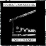 cover: Pablo Caballero - Wild Planet