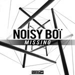 cover: Noisy Boi - Missing