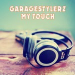 cover: Garagestylerz - My Touch