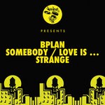 cover: Bplan - Somebody/Love Is ... /Strange