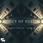 cover: Out Of Fuel - Obsessive Compulsive/Square One