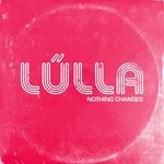 cover: LÃƒÂºlla - Nothing Changes