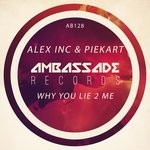 cover: Alex Inc|Piekart - Why You Lie 2 Me