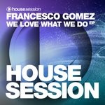 cover: Francesco Gomez - We Love What We Do EP