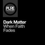 cover: Dark Matter - When Faith Fades