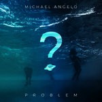 cover: Michael Angelo - Problem