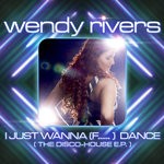 cover: Wendy Rivers - I Just Wanna (F......) Dance