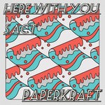 cover: Paperkraft - Here With You & S Act