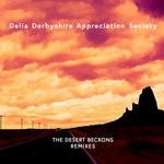 cover: Delia Derbyshire Appreciation Society - The Desert Beckons (Remixes)