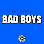 cover: Rob Iyf & Nobody - Bad Boys