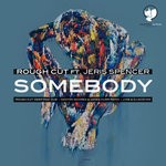 cover: Jeris Spencer|Rough Cut - Somebody