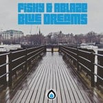 cover: Fishy & Ablaze - Blue Dream EP