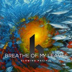 cover: Breathe Of My Leaves - Glowing Pacific