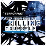 cover: Terrorfakt - The Fine Art Of Killing Yourself