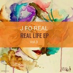 cover: J Fo-real - Real Life EP Vol 3