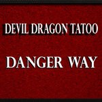 cover: Devil Dragon Tatoo - Danger Way