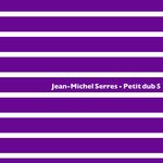 cover: Jean-michel Serres - Petit Dub 5