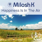 cover: Milosh K - Happiness Is In The Air