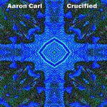 cover: Aaron Carl - Crucified