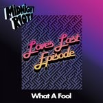 cover: Loves Last Episode - What A Fool