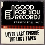 cover: Loves Last Episode - The Lost Tapes