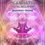 cover: Plasmatix|Total Eclipse - Shamanic Techno