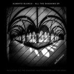 cover: Alberto Blanco - All The Shadows