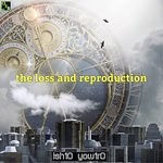 cover: Ish10 Yow1r0 - The Loss & Reproduction