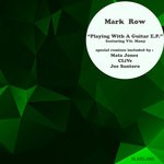 cover: Mark Row - Playing With A Guitar EP