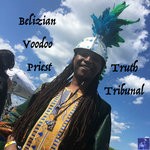 cover: Belizian Voodoo Priest - Truth Tribunal