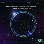 cover: Cosmic Sequence & Alexvnder - Now & Forever EP