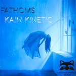 cover: Kain Kinetic - Fathoms