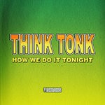 cover: Think Tonk - How We Do It Tonight