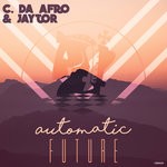 cover: C Da Afro & Jaytor - Automatic Future