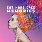 cover: Eat More Cake - Memories