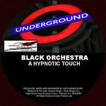 cover: Black Orchestra - A Hypnotic Touch