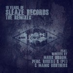 cover: Bas Mooy|Hans Bouffmyhre & Flug|Par Grindvik|Rebekah - 10 Years Of Sleaze Records/The Remixes