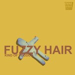 cover: Fuzzy Hair - Kind Of Voodoo