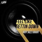 cover: Roy Jazz Grant - Feel Like Getting Down