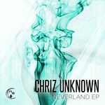 cover: Chriz Unknown - Neverland EP