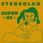 cover: Stereolab - Super 45