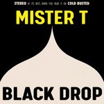 cover: Mister T - Black Drop