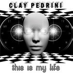 cover: Clay Pedrini - This Is My Life