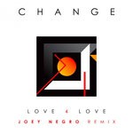 cover: Change - Love 4 Love (Remix By Joey Negro)