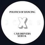 cover: Cab Drivers|Politics Of Dancing|Sebo K - Politics Of Dancing X Cab Drivers & Sebo K