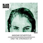 cover: Ansgar Scheffold - Only The Strongest EP