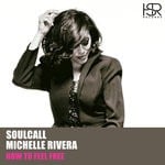 cover: Michelle Rivera|Soulcall - How To Feel Free