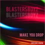 cover: Blastersboyz - Make You Drop